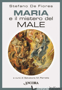 MARIA E IL MISTERO DEL MALE - DE FIORES STEFANO; PERRELLA S. M. (CUR.)