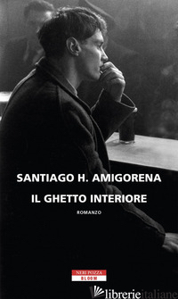 GHETTO INTERIORE (IL) - AMIGORENA SANTIAGO H.