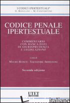 CODICE PENALE IPERTESTUALE. COMMENTARIO CON BANCA DATI DI GIURISPRUDENZA E LEGIS - RONCO M. (CUR.); ARDIZZONE S. (CUR.)