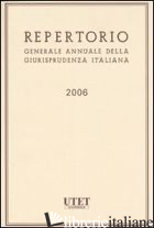 REPERTORIO GENERALE ANNUALE DELLA GIURISPRUDENZA ITALIANA 2006. INDICI - 