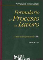 FORMULARIO DEL PROCESSO DEL LAVORO. CON CD-ROM - DE GIOIA VALERIO