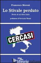 STIVALE PERDUTO. STORIE DI UN'ALTRA ITALIA (LO) - MORONI FRANCESCO