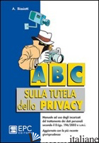 ABC SULLA TUTELA DELLA PRIVACY - BIASIOTTI ADALBERTO