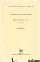 CARTEGGIO. 1930-1937 - BARGELLINI PIERO; MIGNOSI PIETRO; DIDONE' C. (CUR.)
