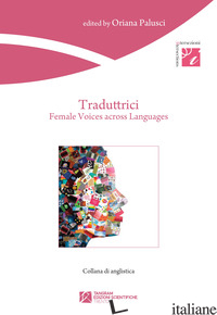 TRADUTTRICI. FEMALE VOICES ACROSS LANGUAGES - PALUSCI ORIANA