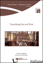 TRANSLATING EAST AND WEST. EDIZ. MULTILINGUE - PALUSCI O. (CUR.); RUSSO K. E. (CUR.)