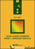 CONSENSO INFORMATO, INFORMAZIONE SANITARIA E COMUNICAZIONE FARMACEUTICA - COPPINI LAURA