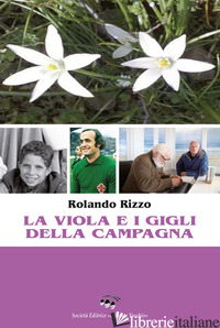 VIOLA E I GIGLI DELLA CAMPAGNA (LA) - RIZZO ROLANDO