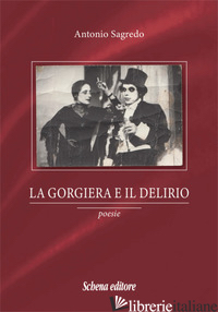 GORGIERA E IL DELIRIO (LA) - SAGREDO ANTONIO