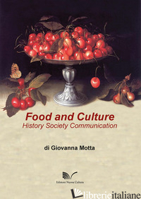 FOOD AND CULTURE. HISTORY SOCIETY COMMUNICATION - MOTTA GIOVANNA