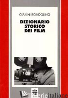 DIZIONARIO STORICO DEI FILM - RONDOLINO GIANNI