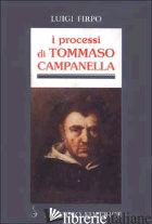 PROCESSI DI TOMMASO CAMPANELLA (I) - FIRPO LUIGI; CANONE E. (CUR.)
