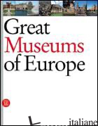 GREAT MUSEUMS OF EUROPE. EDIZ. ILLUSTRATA - PAOLUCCI ANTONIO