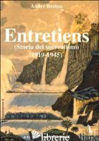 ENTRETIENS. STORIA DEL SURREALISMO 1919-1945 - BRETON ANDRE'; PARINAUD A. (CUR.)