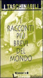 RACCONTI PIU' BREVI DEL MONDO (I) - TOTI G. (CUR.)