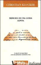MEMORIE DI UNA GUIDA ALPINA - KLUCKER CHRISTIAN; ROSSI G. (CUR.)