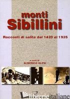 MONTI SIBILLINI. RACCONTI DI SALITE DAL 1420 AL 1935 - ALESI ALBERICO