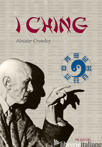 I CHING. TESTO INGLESE A FRONTE - CROWLEY ALEISTER