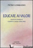 EDUCARE AI VALORI. SOCIETA-FAMIGLIA: COMPITI E RUOLI EDUCATIVI - LOMBARDO PIETRO