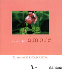 SEGRETI DELL'AMORE - KRIYANANDA SWAMI; BONOMI A. (CUR.)