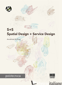 S+S. SPATIAL DESIGN + SERVICE DESIGN - DE ROSA ANNALINDA