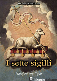 SETTE SIGILLI (I) - TRIPAGLIA SILVIA