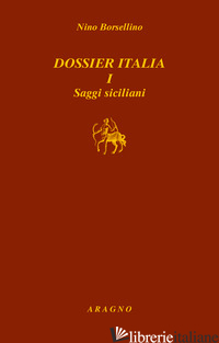 DOSSIER ITALIA I. SAGGI SICILIANI - BORSELLINO NINO