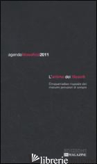 AGENDA FILOSOFICA 2011. L'ANIMA DEI FILOSOFI - RONCHI R. (CUR.)