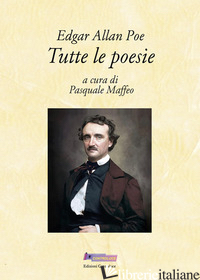 TUTTE LE POESIE - POE EDGAR ALLAN; MAFFEO P. (CUR.)