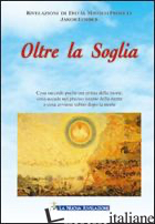 OLTRE LA SOGLIA - LORBER JAKOB; LIEBER H. (CUR.)