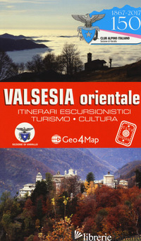 VALSESIA ORIENTALE. ITINERARI ESCURSIONISTICI, TURISMO, CULTURA - 