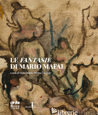 FANTASIE DI MARIO MAFAI. EDIZ. A COLORI (LE) - MAFAI G. (CUR.); GARGIULO M. (CUR.)