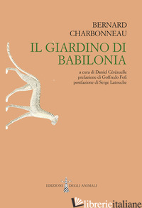GIARDINO DI BABILONIA. EDIZ. INTEGRALE (IL) - CHARBONNEAU BERNARD; CEREZUELLE D. (CUR.)