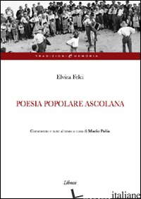 POESIA POPOLARE ASCOLANA - FELCI ELVIRA; POLIA M. (CUR.)