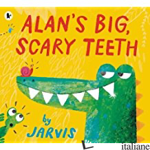 Alan's Big, Scary Teeth - Jarvis,