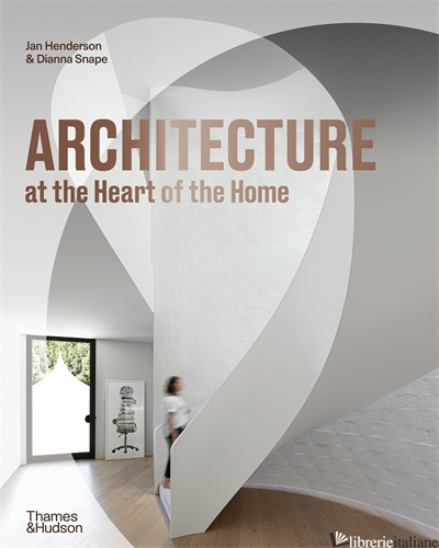 Architecture at the Heart of the Home - Henderson, Jan