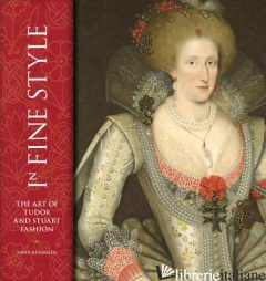IN FINE STYLE THE ART OF TUDOR AND STUART FASHION - REYNOLDS