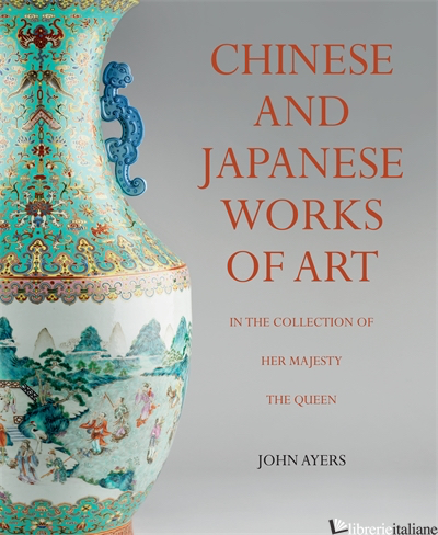Chinese and Japanese Works of Art - JOHN AYERS