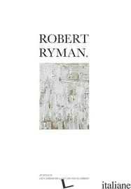 Robert Ryman - Stephane Ibars and Yvon Lambert