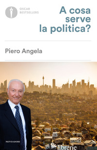 A COSA SERVE LA POLITICA? - ANGELA PIERO