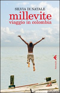 MILLEVITE. VIAGGIO IN COLOMBIA - DI NATALE SILVIA