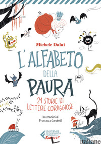 ALFABETO DELLA PAURA. 21 STORIE DI LETTERE CORAGGIOSE (L') - DALAI MICHELE