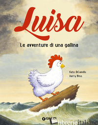 LUISA LE AVVENTURE DI UNA GALLINA - DICAMILLO KATE; BLISS HARRY