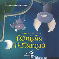 STRAMBE STORIE DELLA FAMIGLIA TESTAINGIU' (LE) - PANDINI ANTONELLA