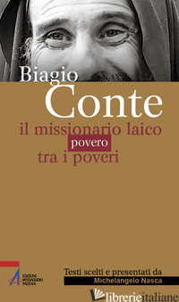 BIAGIO CONTE. IL MISSIONARIO LAICO POVERO TRA I POVERI - NASCA M. (CUR.)
