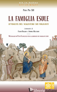 FAMIGLIA ESULE. ATTUALITA' DEL MAGISTERO SUI MIGRANTI (LA) - PIO XII; BAGGIO F. (CUR.); RICCARDI A. (CUR.)