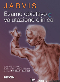 ESAME OBIETTIVO E VALUTAZIONE CLINICA - JARVIS CAROLYN; DI DANIELEI N. (CUR.)