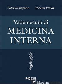 VADEMECUM DI MEDICINA INTERNA - CAPONE FEDERICO; VETTOR ROBERTO