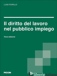 DIRITTO DEL LAVORO NEL PUBBLICO IMPIEGO (IL) - FIORILLO LUIGI