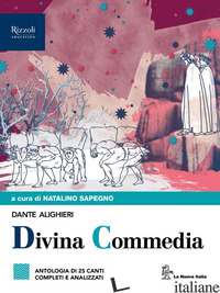 ANTOLOGIA DELLA DIVINA COMMEDIA. CON E-BOOK. CON ESPANSIONE ONLINE - ALIGHIERI DANTE; SAPEGNO N. (CUR.)